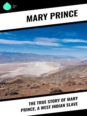 cover image of The True Story of Mary Prince, a West Indian Slave